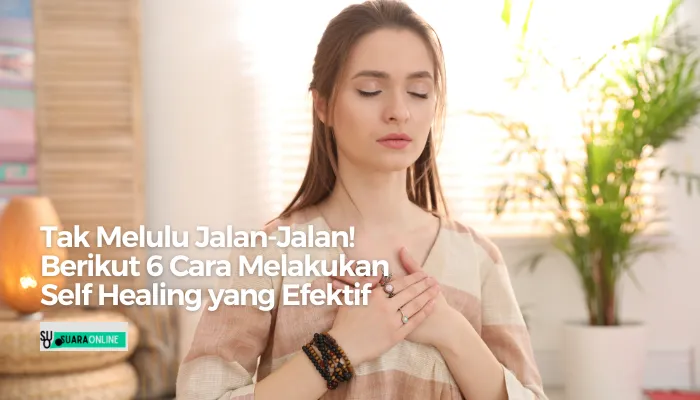 Tak Melulu Jalan-Jalan! Berikut 6 Cara Melakukan Self Healing yang Efektif
