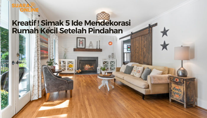 Kreatif ! Simak 5 Ide Mendekorasi Rumah Kecil Setelah Pindahan