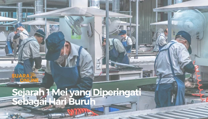 Sejarah 1 Mei yang Diperingati Sebagai Hari Buruh